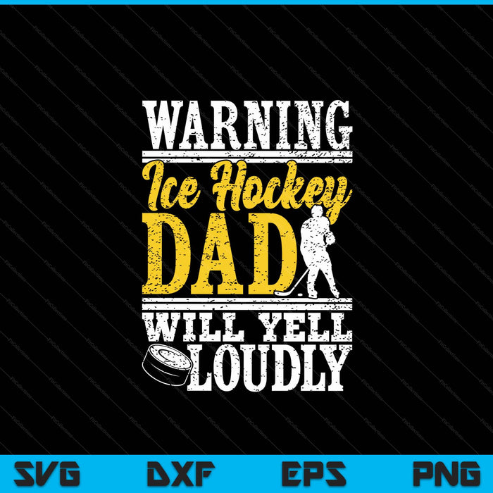 Warning ice hockey dad will yell loudly father SVG PNG cut file for Cricut