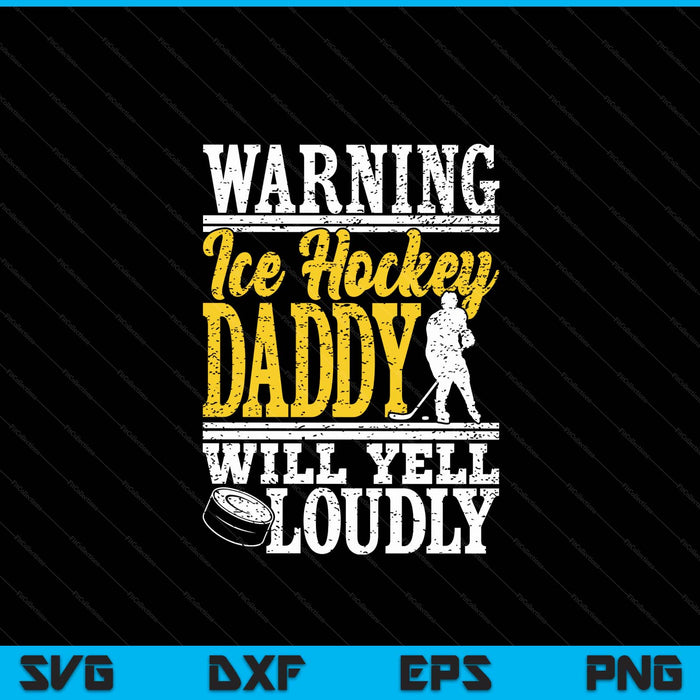 Warning ice hockey daddy will yell loudly father SVG PNG cut file for Cricut