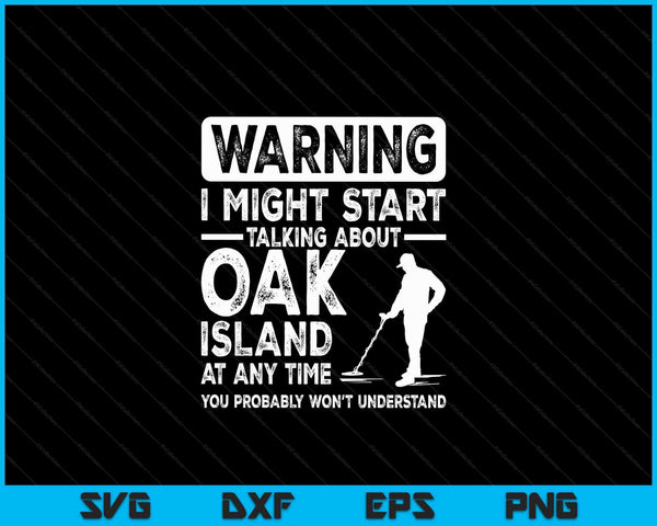 Warning I might start talking about oak oak island treasure SVG cut file