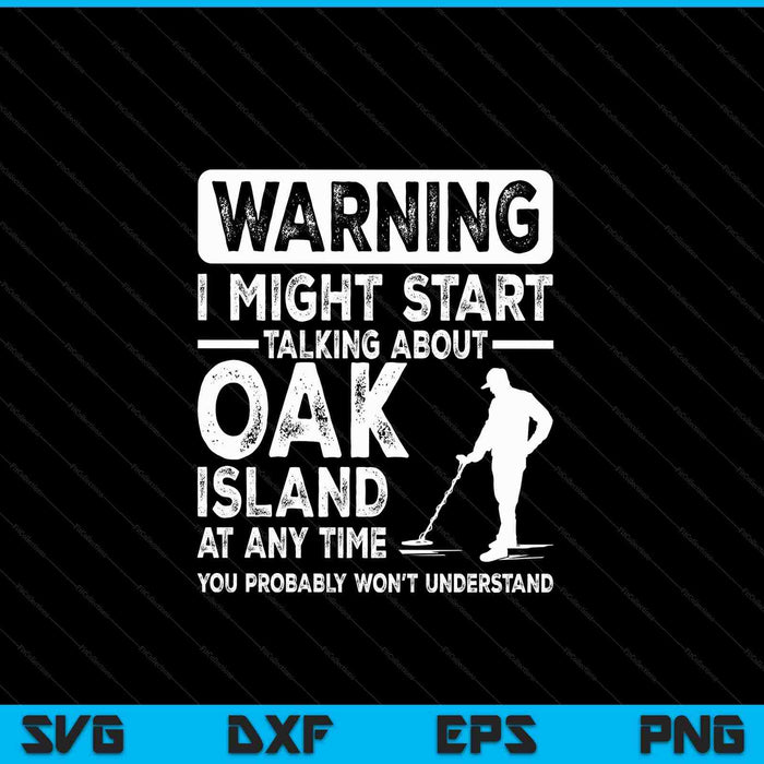 Warning I might start talking about oak oak island treasure SVG cut file