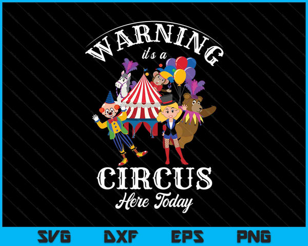 Advertencia es un circo aquí hoy fiesta de cumpleaños de carnaval SVG PNG cortando archivos imprimibles