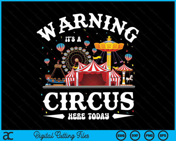Warning It's A Circus Here Today Carnival Birthday Party SVG PNG Digital Cutting File