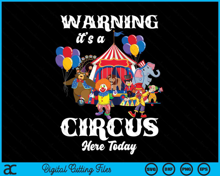 Warning It's A Circus Here Today Carnival Birthday Party SVG PNG Digital Cutting File