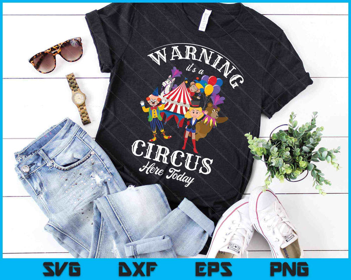 Warning It's A Circus Here Today Carnival Birthday Party SVG PNG Cutting Printable Files