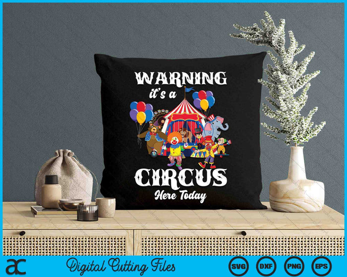 Warning It's A Circus Here Today Carnival Birthday Party SVG PNG Digital Cutting File