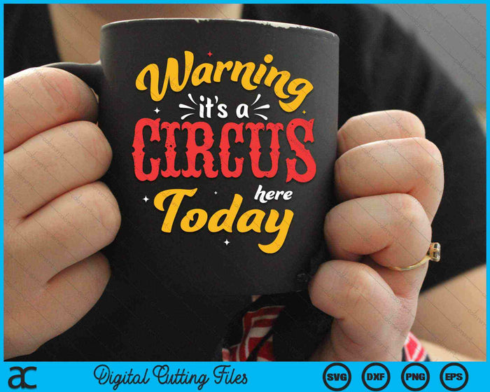 Advertencia es un circo aquí hoy circo carnaval cumpleaños SVG PNG archivos de corte digital