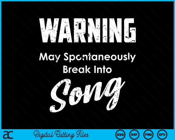 Warning May Spontaneously Break Into Song SVG PNG Digital Cutting Files