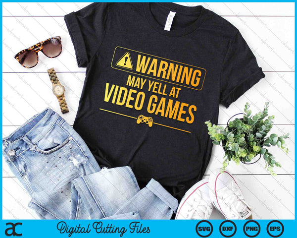 Warning May Yell At Video Games Funny Video Gaming SVG PNG Digital Cutting Files