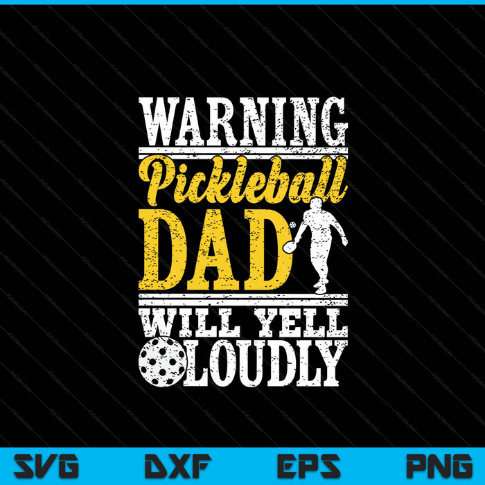 Warning pickleball dad will yell loudly father SVG PNG cut file for Cricut