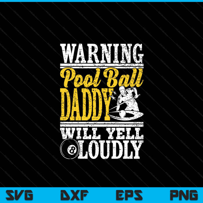 Warning pool ball daddy will yell loudly father SVG cut file