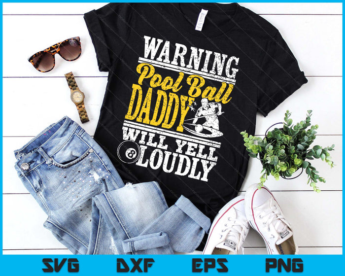 Warning Pool Ball Daddy Will Yell Loudly Father SVG PNG Digital Printable Files