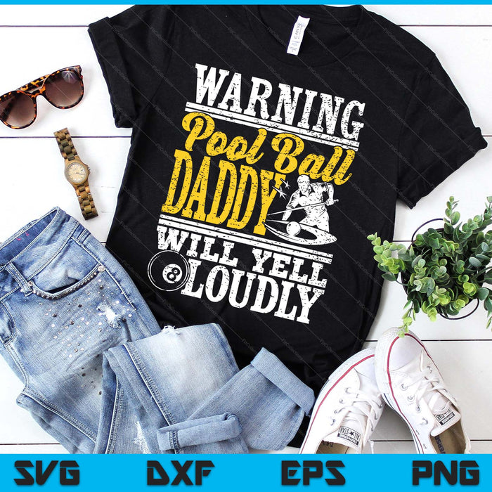 Warning Pool Ball Daddy Will Yell Loudly Father SVG PNG Digital Printable Files