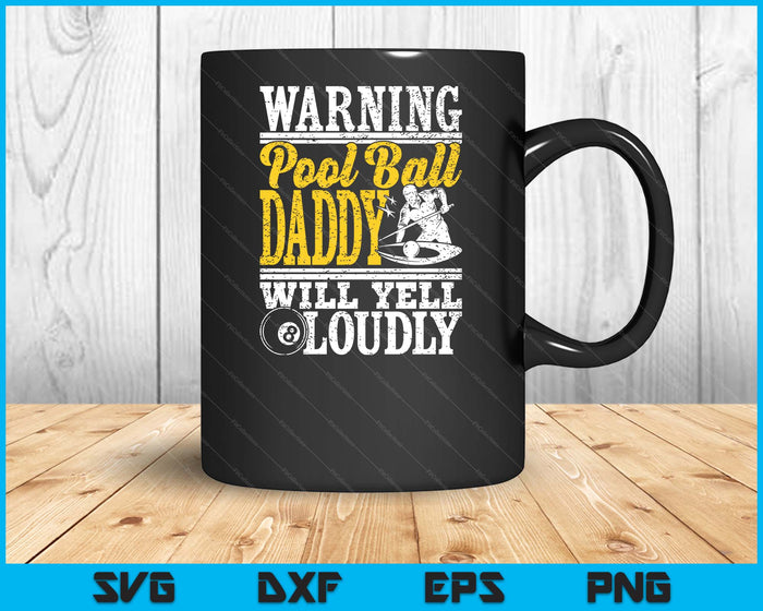 Warning Pool Ball Daddy Will Yell Loudly Father SVG PNG Digital Printable Files