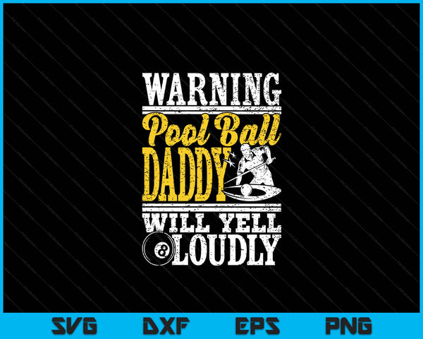 Warning Pool Ball Daddy Will Yell Loudly Father SVG PNG Digital Printable Files