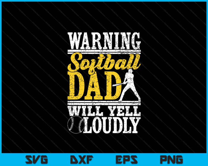 Warning Softball Dad Will Yell Loudly Father SVG PNG Digital Printable Files