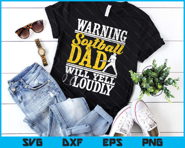 Warning Softball Dad Will Yell Loudly Father SVG PNG Digital Printable Files