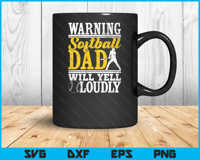 Warning Softball Dad Will Yell Loudly Father SVG PNG Digital Printable Files