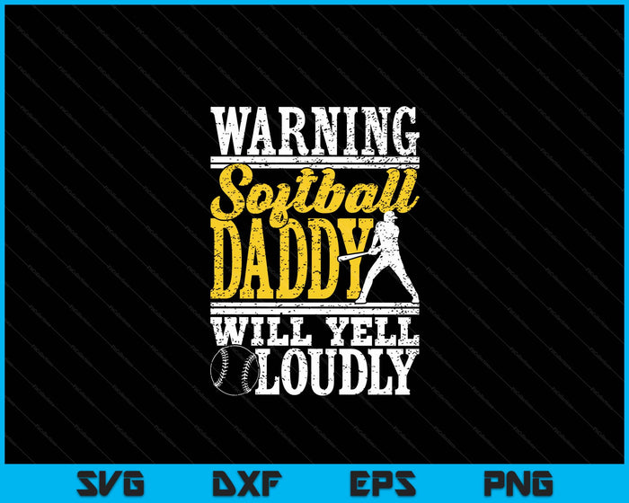 Warning Softball Daddy Will Yell Loudly Father SVG PNG Digital Printable Files