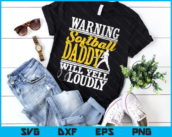 Warning Softball Daddy Will Yell Loudly Father SVG PNG Digital Printable Files