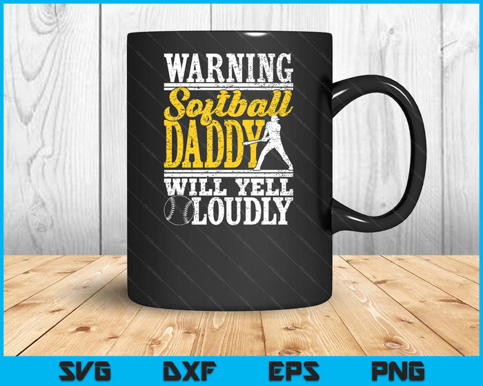 Warning Softball Daddy Will Yell Loudly Father SVG PNG Digital Printable Files