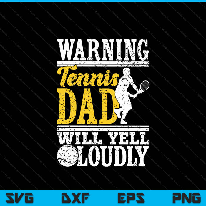 Warning tennis dad will yell loudly father SVG cut file