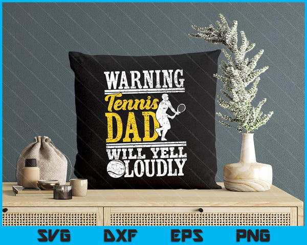 Warning Tennis Dad Will Yell Loudly Father SVG PNG Digital Printable Files