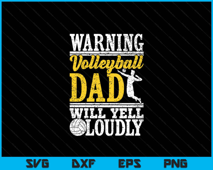 Warning Volleyball Dad Will Yell Loudly Father SVG PNG Digital Printable Files