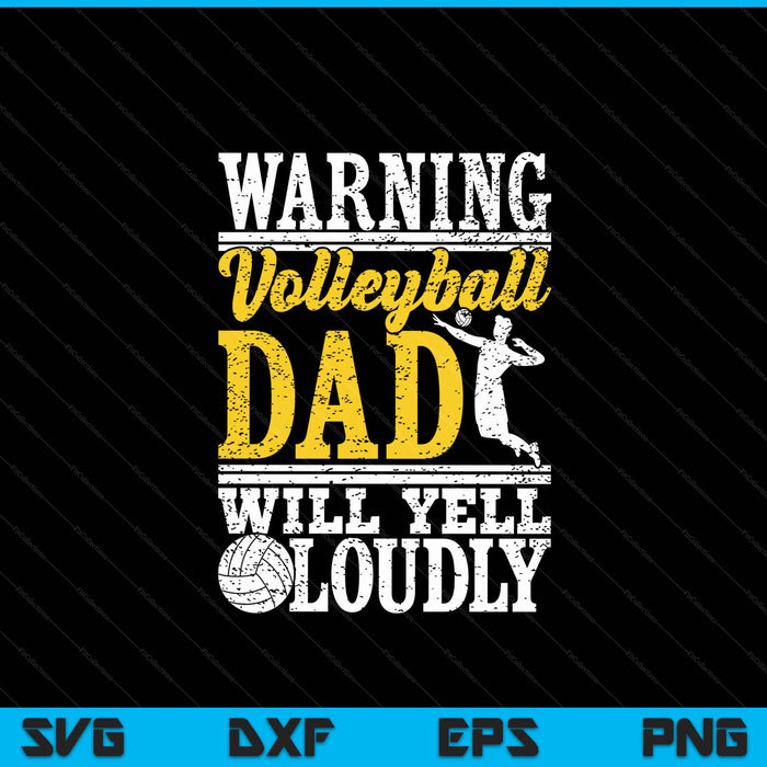 Warning volleyball dad will yell loudly father SVG cut file