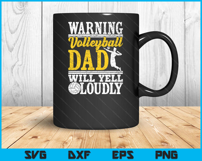 Warning Volleyball Dad Will Yell Loudly Father SVG PNG Digital Printable Files