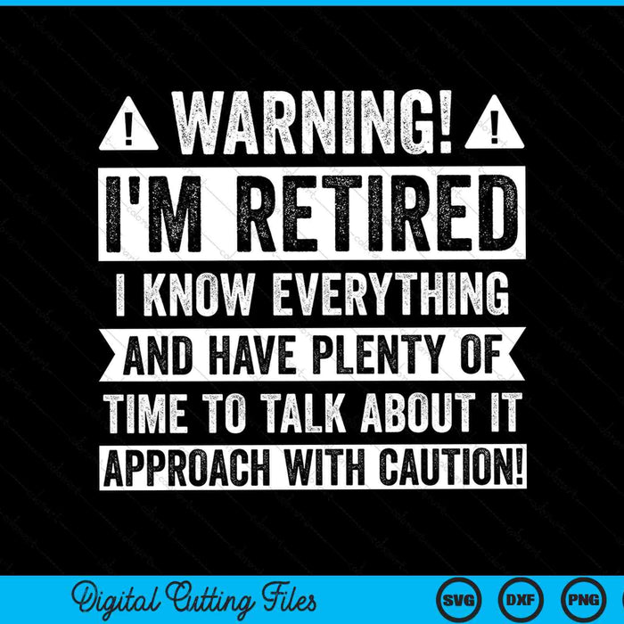 Warning! I'm retired I know everything retirement SVG cut file