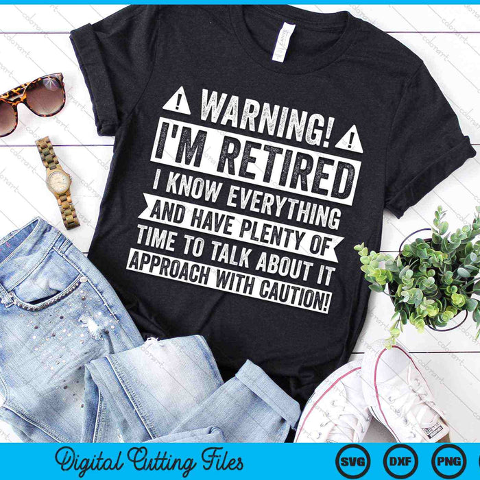 Warning! I'm Retired I know Everything Retirement SVG PNG Digital Cutting Files