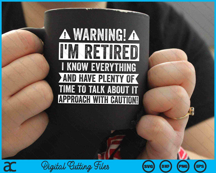 Warning! I'm Retired I know Everything Retirement SVG PNG Digital Cutting Files