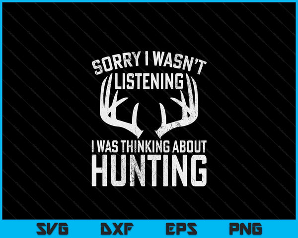 Wasnt Listening Thinking Hunting Deer Shed Bow Hunter Gift SVG PNG Digital Cutting File