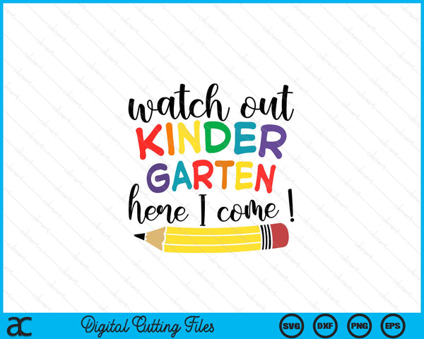 Watch Out Kindergarten Here I Come Kinder Back To School SVG PNG Digital Cutting Files