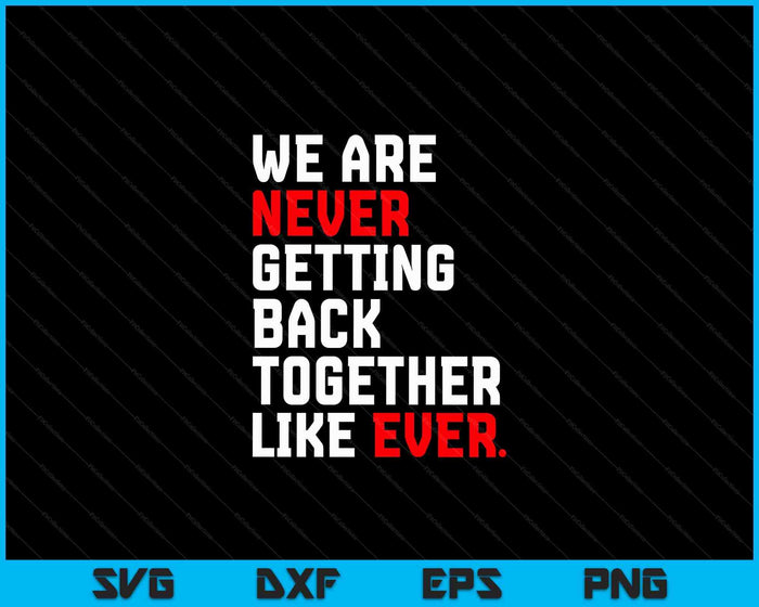 Nunca volveremos a estar juntos como siempre los archivos de corte digital SVG PNG
