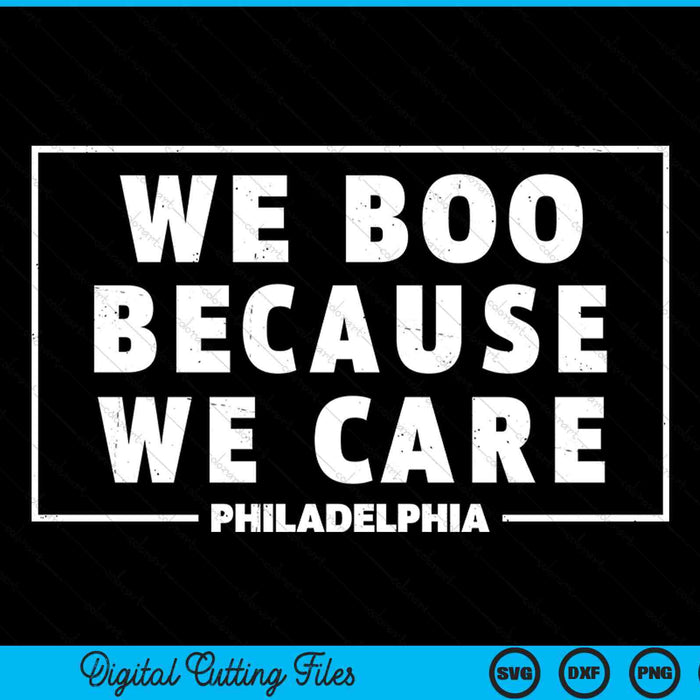 We boo because we care Philadelphia sports fan SVG cut file