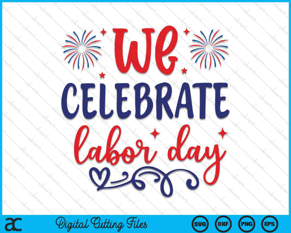 Celebramos el Día del Trabajo SVG PNG Archivos de corte digital