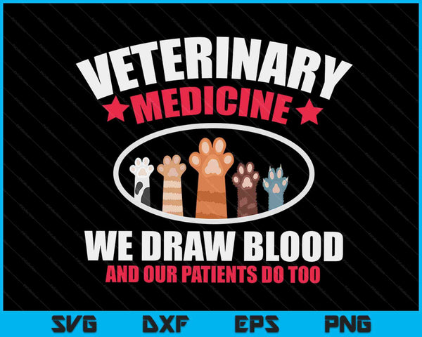 We Draw Blood Our Patients Do Too Funny Vet Tech SVG PNG Digital Cutting Files