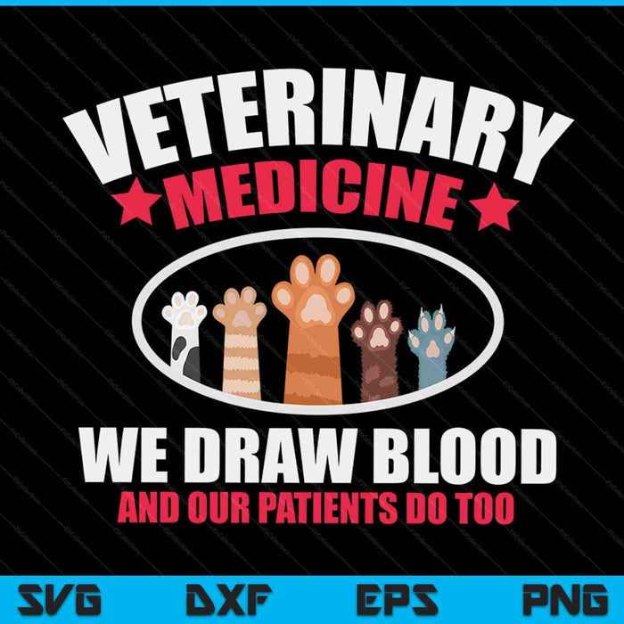 We Draw Blood Our Patients Do Too Funny Vet Tech SVG PNG Digital Cutting Files
