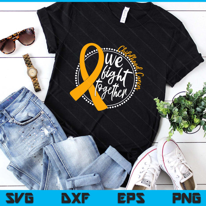 We Fight Together Childhood Cancer Awareness Gold Ribbon SVG PNG Digital Printable Files