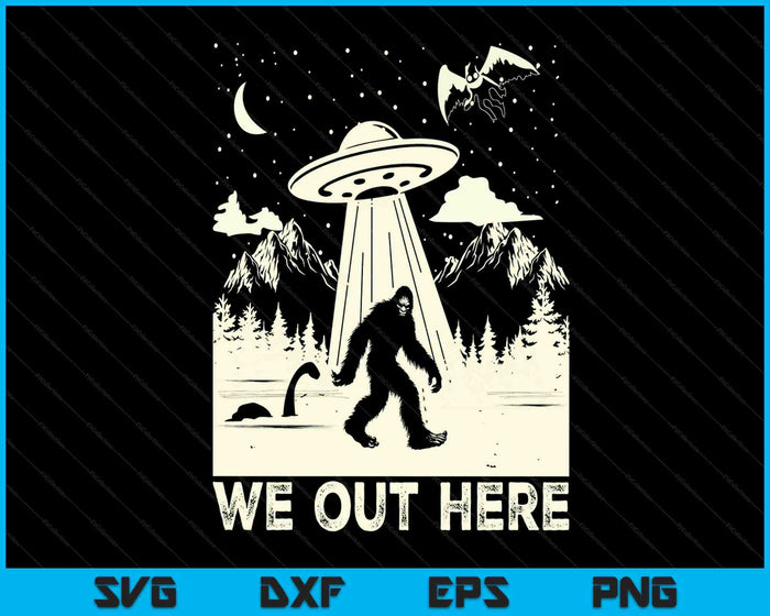 We Out Here Bigfoot Mothman Cryptid UFO-ontvoering SVG PNG digitale snijbestanden