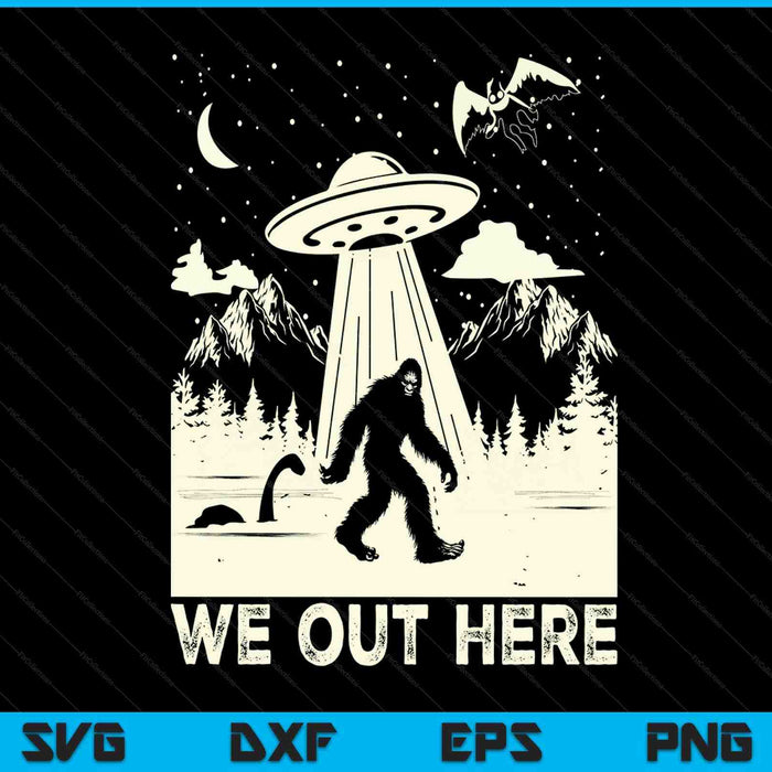 We Out Here Bigfoot Mothman Cryptid UFO Abduction SVG PNG Digital Cutting Files