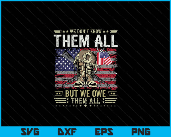 We Owe Them All Partiotic Veterans Day Memorial Day SVG PNG Digital Cutting Files
