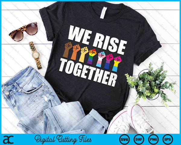 We Rise Together Black LGBT Gay Pride Support LGBTQ Parade SVG PNG Digital Printable Files