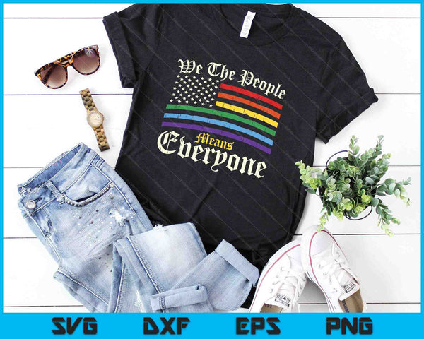 We The People Means Everyone LGBT Gay Pride SVG PNG Digital Cutting Files - on a t-shirt