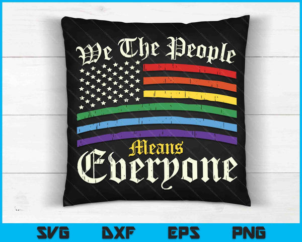 We The People Means Everyone LGBT Gay Pride SVG PNG Digital Cutting Files