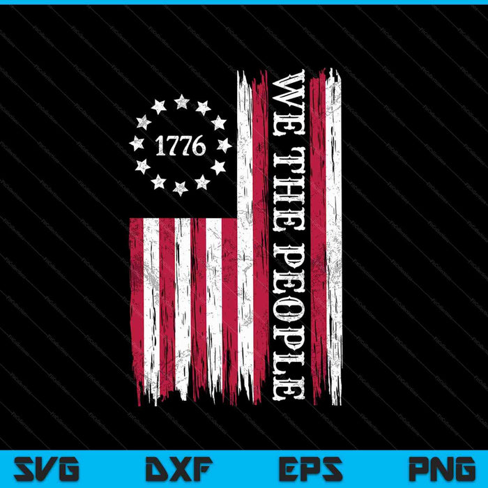 We The People Patriotic 4th of July SVG PNG Digital Cutting Files