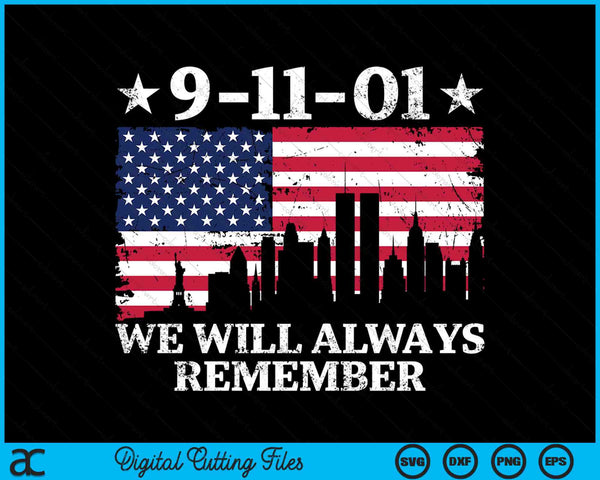 We Will Always Remember Never Forget 911 SVG PNG Digital Cutting Files
