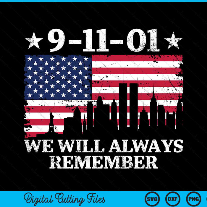 We Will Always Remember Never Forget 911 SVG PNG Digital Cutting Files