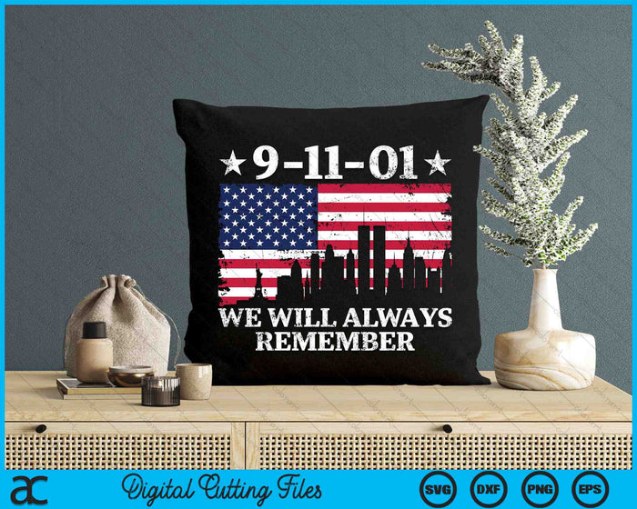 We Will Always Remember Never Forget 911 SVG PNG Digital Cutting Files